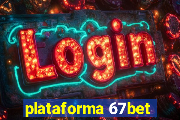 plataforma 67bet